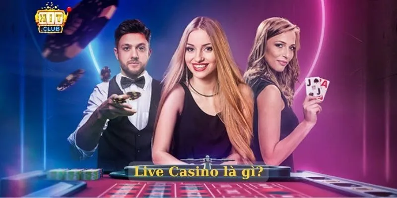 Live Casino là gì?